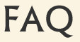 FAQ - Frequently Asked Questions